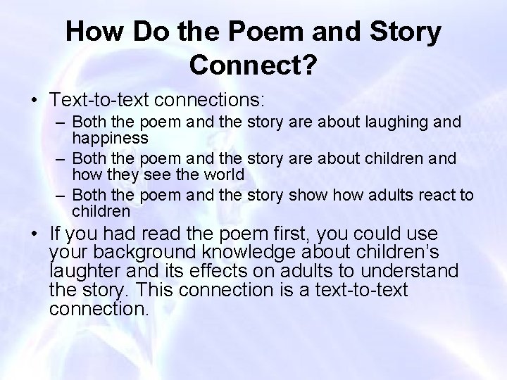 How Do the Poem and Story Connect? • Text-to-text connections: – Both the poem