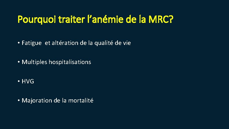 Pourquoi traiter l’anémie de la MRC? • Fatigue et altération de la qualité de