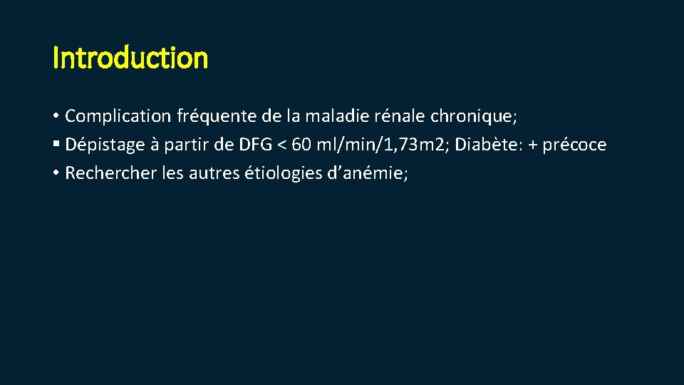 Introduction • Complication fréquente de la maladie rénale chronique; § Dépistage à partir de