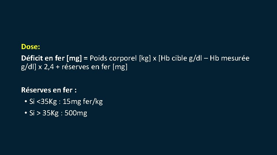 Dose: Déficit en fer [mg] = Poids corporel [kg] x [Hb cible g/dl –