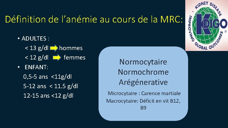 Définition de l’anémie au cours de la MRC: • ADULTES : < 13 g/dl