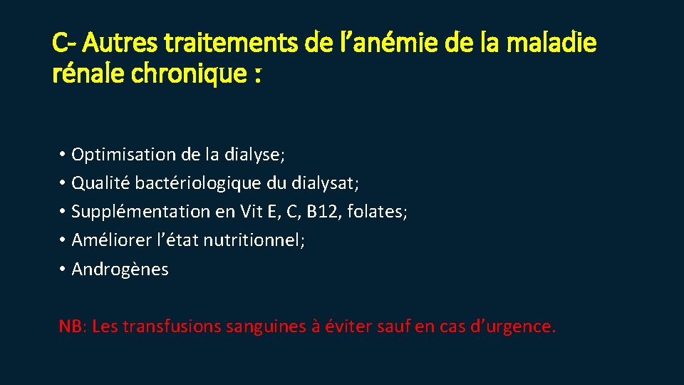 C- Autres traitements de l’anémie de la maladie rénale chronique : • Optimisation de