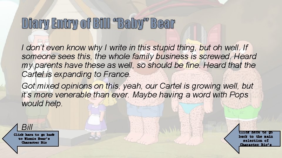 Diary Entry of Bill “Baby” Bear I don’t even know why I write in