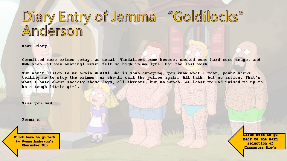 Diary Entry of Jemma “Goldilocks” Anderson Dear Diary… Committed more crimes today, as usual.