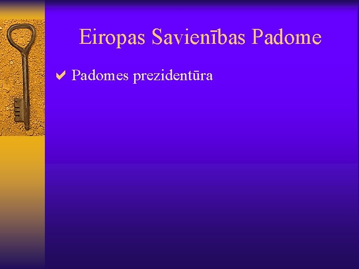 Eiropas Savienības Padome a. Padomes prezidentūra 