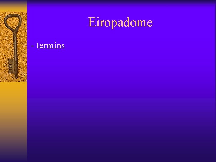 Eiropadome - termins 