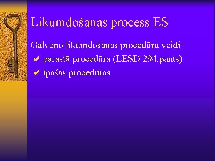 Likumdošanas process ES Galveno likumdošanas procedūru veidi: aparastā procedūra (LESD 294. pants) aīpašās procedūras