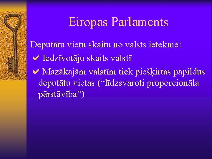 Eiropas Parlaments Deputātu vietu skaitu no valsts ietekmē: a. Iedzīvotāju skaits valstī a. Mazākajām