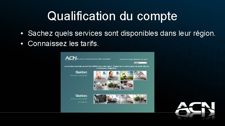 Qualification du compte • Sachez quels services sont disponibles dans leur région. • Connaissez