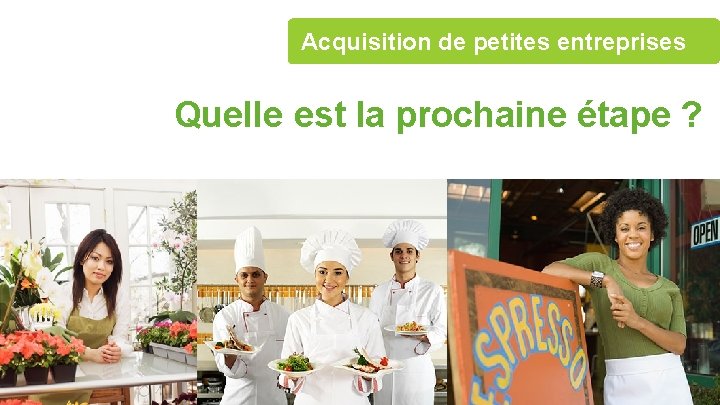 Acquisition de petites entreprises Quelle est la prochaine étape ? 