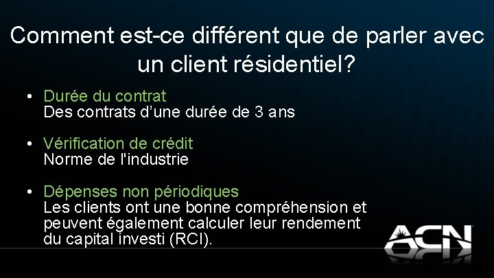 Comment est-ce différent que de parler avec un client résidentiel? • Durée du contrat