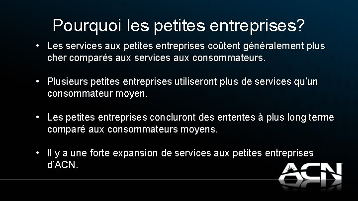 Pourquoi les petites entreprises? • Les services aux petites entreprises coûtent généralement plus cher