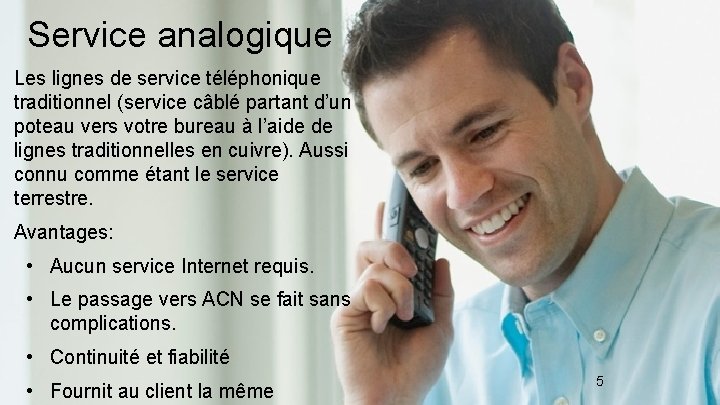 Service analogique Les lignes de service téléphonique traditionnel (service câblé partant d’un poteau vers