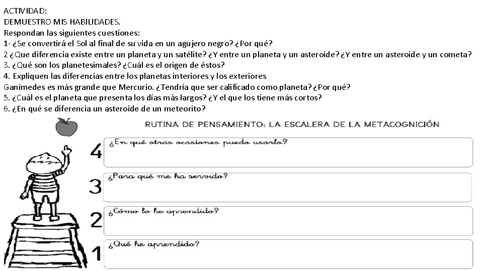 ACTIVIDAD: DEMUESTRO MIS HABILIDADES. Respondan las siguientes cuestiones: 1 - ¿Se convertirá el Sol