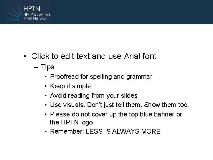  • Click to edit text and use Arial font – Tips • •