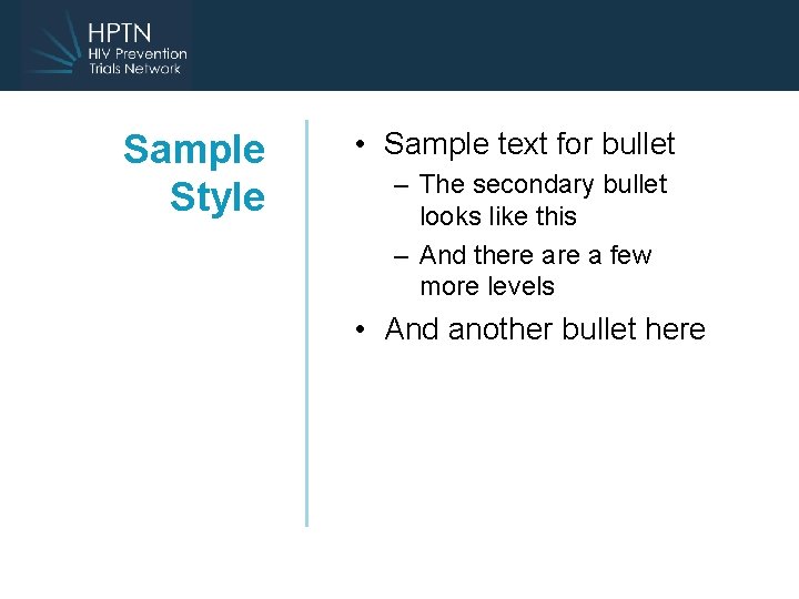 Sample Style • Sample text for bullet – The secondary bullet looks like this