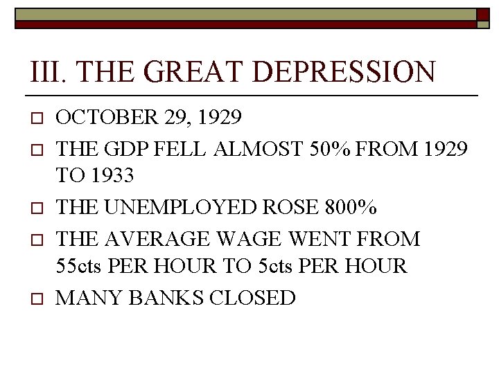 III. THE GREAT DEPRESSION o o o OCTOBER 29, 1929 THE GDP FELL ALMOST