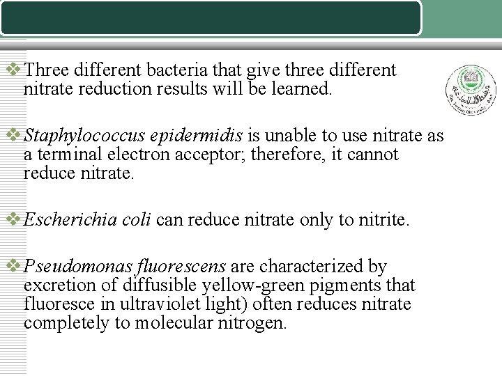 v Three different bacteria that give three different nitrate reduction results will be learned.