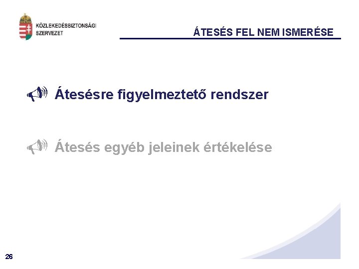 ÁTESÉS FEL NEM ISMERÉSE 26 Átesésre figyelmeztető rendszer Átesés egyéb jeleinek értékelése 