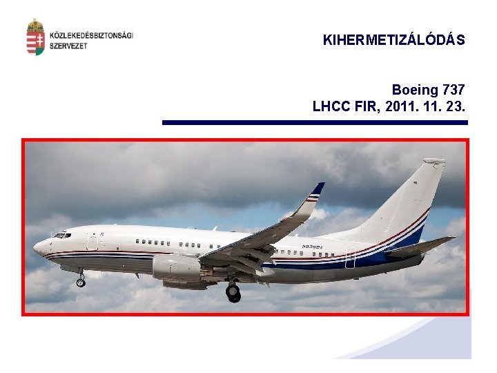 KIHERMETIZÁLÓDÁS Boeing 737 LHCC FIR, 2011. 23. 