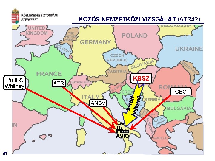 KÖZÖS NEMZETKÖZI VIZSGÁLAT (ATR 42) KBSZ ATR CÉG ANSV Sér hajt ült ómű Pratt