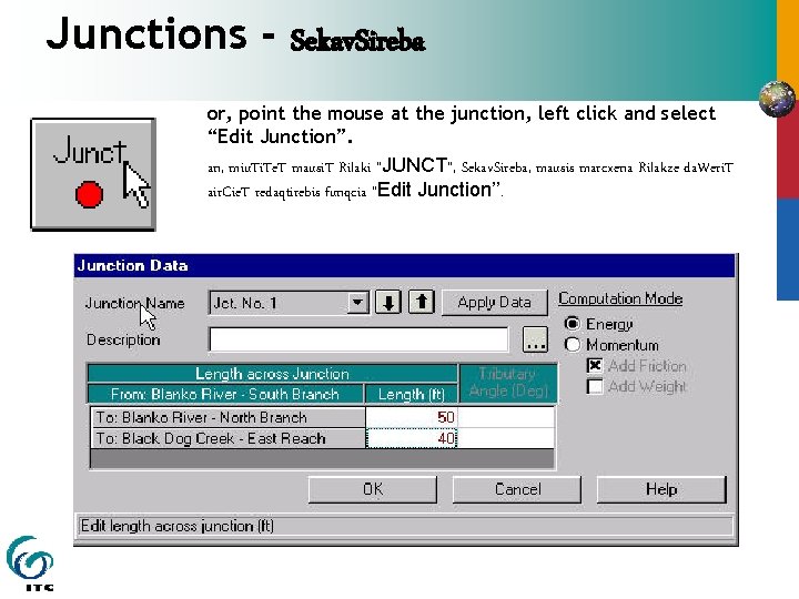 Junctions - Sekav. Sireba or, point the mouse at the junction, left click and