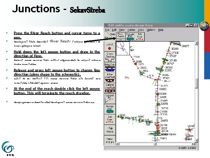 Junctions - Sekav. Sireba § § § Press the River Reach button and cursor