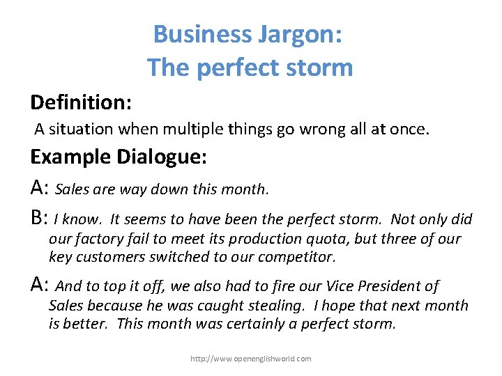 Business Jargon: The perfect storm Definition: A situation when multiple things go wrong all