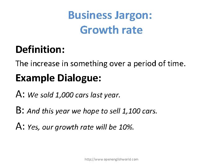 Business Jargon: Growth rate Definition: The increase in something over a period of time.