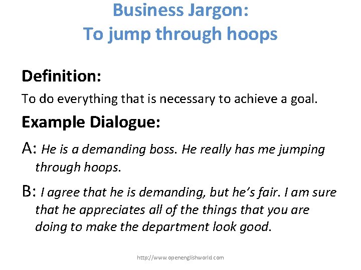 Business Jargon: To jump through hoops Definition: To do everything that is necessary to
