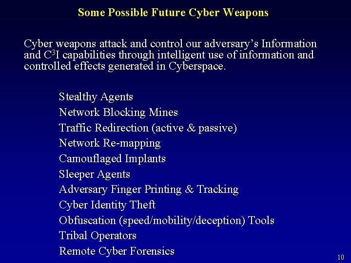 Some Possible Future Cyber Weapons Cyber weapons attack and control our adversary’s Information and