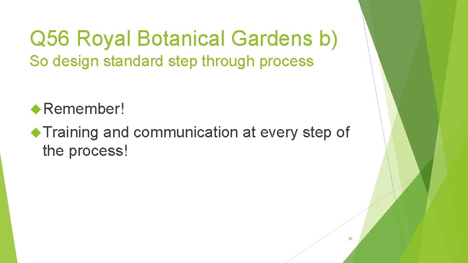 Q 56 Royal Botanical Gardens b) So design standard step through process Remember! Training