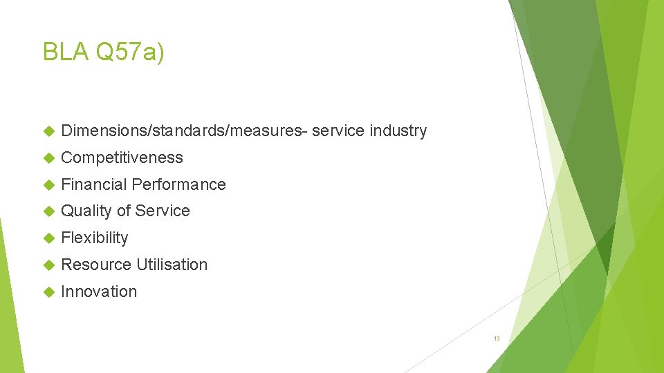 BLA Q 57 a) Dimensions/standards/measures- service industry Competitiveness Financial Performance Quality of Service Flexibility