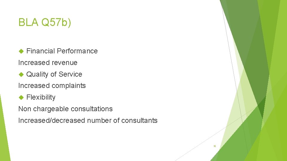BLA Q 57 b) Financial Performance Increased revenue Quality of Service Increased complaints Flexibility