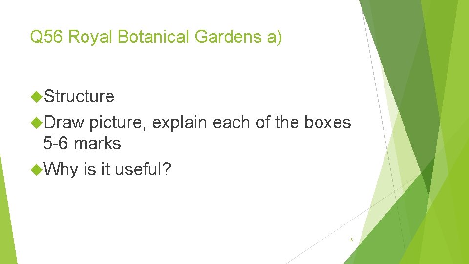 Q 56 Royal Botanical Gardens a) Structure Draw picture, explain each of the boxes
