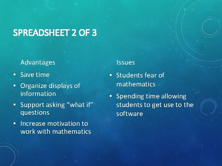 SPREADSHEET 2 OF 3 Advantages • Save time • Organize displays of information •