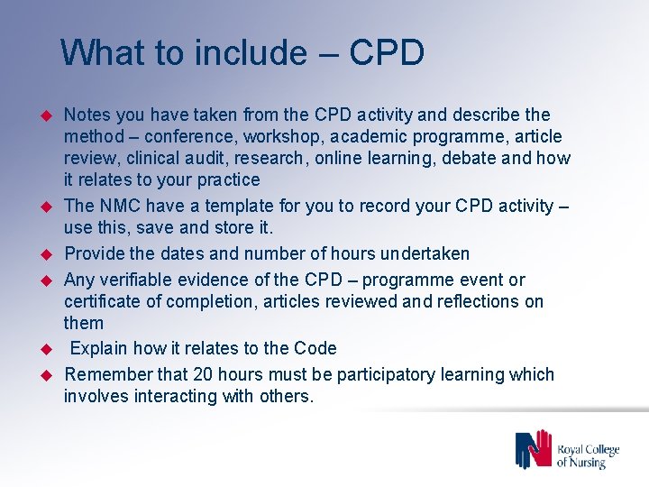 What to include – CPD u u u Notes you have taken from the