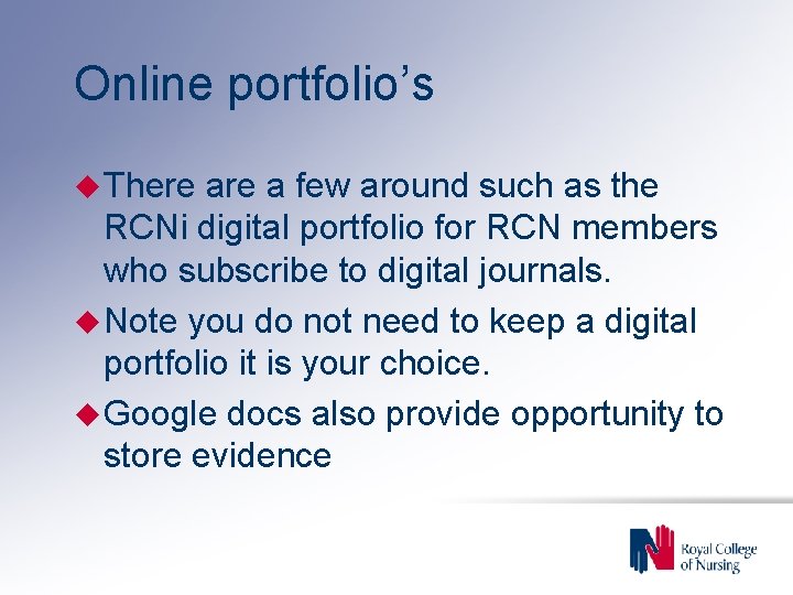 Online portfolio’s u There a few around such as the RCNi digital portfolio for