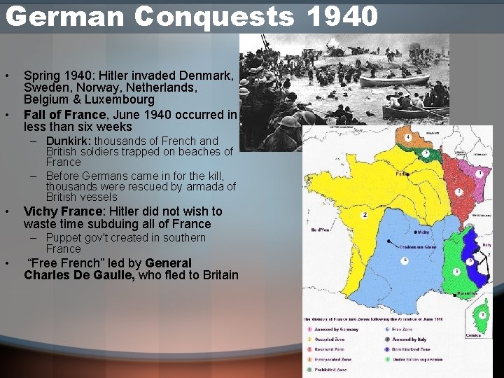 German Conquests 1940 • • Spring 1940: Hitler invaded Denmark, Sweden, Norway, Netherlands, Belgium