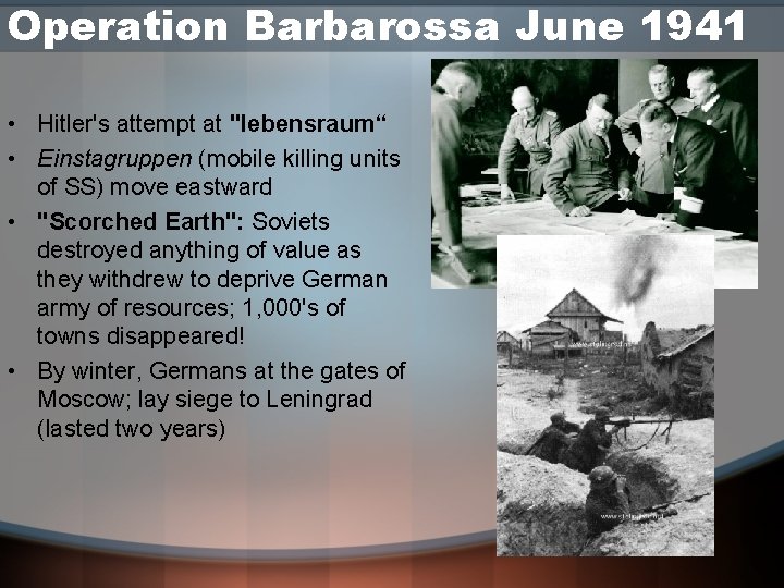 Operation Barbarossa June 1941 • Hitler's attempt at "lebensraum“ • Einstagruppen (mobile killing units