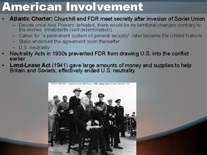 American Involvement • Atlantic Charter: Churchill and FDR meet secretly after invasion of Soviet