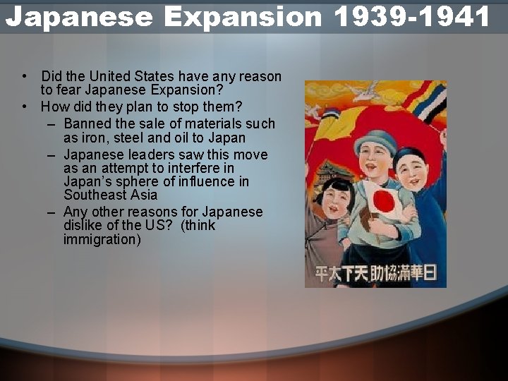 Japanese Expansion 1939 -1941 • Did the United States have any reason to fear