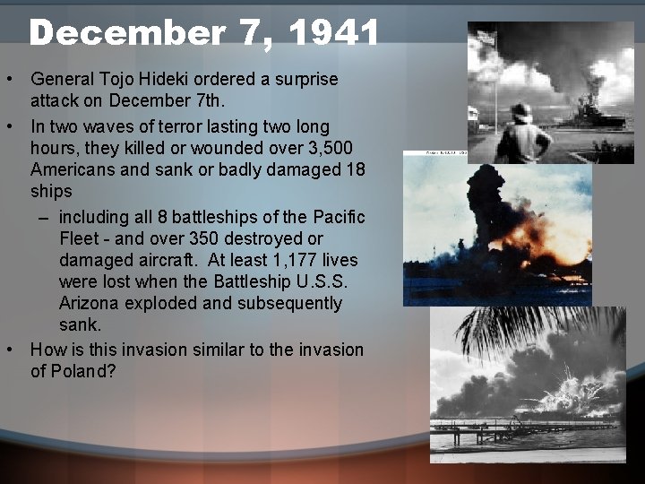 December 7, 1941 • General Tojo Hideki ordered a surprise attack on December 7