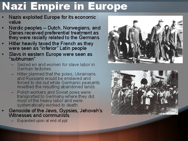 Nazi Empire in Europe • • Nazis exploited Europe for its economic value Nordic