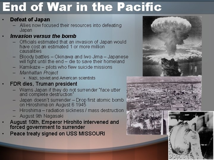 End of War in the Pacific • Defeat of Japan – Allies now focused