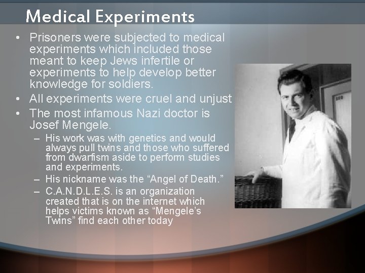 Medical Experiments • Prisoners were subjected to medical experiments which included those meant to