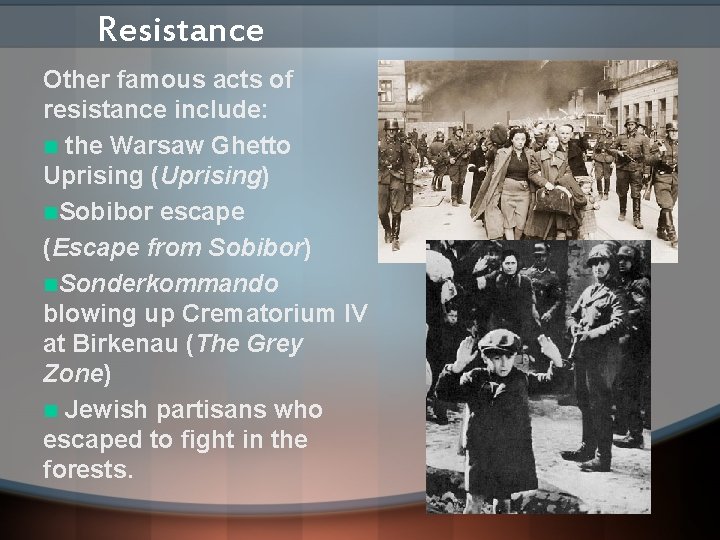 Resistance Other famous acts of resistance include: n the Warsaw Ghetto Uprising (Uprising) n.