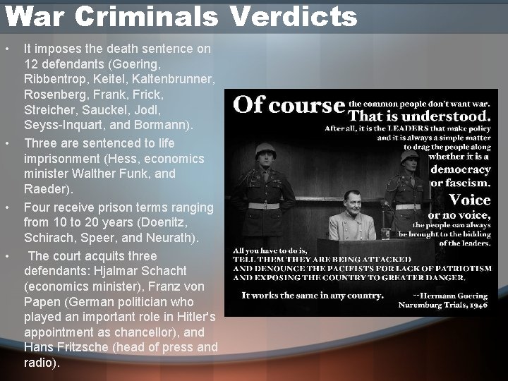 War Criminals Verdicts • • It imposes the death sentence on 12 defendants (Goering,