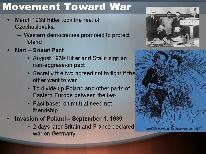 Movement Toward War • March 1939 Hitler took the rest of Czechoslovakia – Western