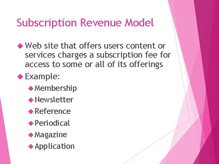 Subscription Revenue Model Web site that offers users content or services charges a subscription